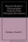 Marxist Modern An Ethnographic History of the Ethiopian Revolution