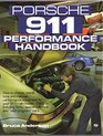 Porsche 911 Performance Handbook How to Choose Install Tune and Maintain Performance Equipment for Your 911All Models 1965 on Including Turpo Sp