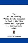 The Art Of Conversing Written For The Instruction Of Youth In The Polite Manners And Language Of The Drawing Room