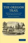 The Oregon Trail Sketches of Prairie and RockyMountain Life