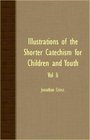 Illustrations Of The Shorter Catechism For Children And Youth  Vol II