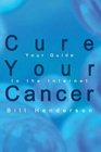 Cure Your Cancer: Your Guide to the Internet