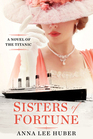 Sisters of Fortune A Novel of the Titanic