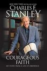 Courageous Faith My Story From a Life of Obedience