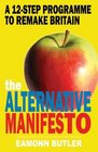 The Alternative Manifesto What the Government Should Do to Renew the Country