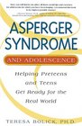 Asperger Syndrome and Adolescence Helping Preteens and Teens Get Ready for the Real World