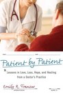 Patient by Patient Lessons in Love Loss Hope and Healing from a Doctor's Practice