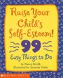 Raise Your Child's SelfEsteem 99 Easy Things to Do