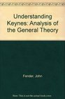 Understanding Keynes Analysis of the General Theory