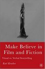 Make Believe in Film and Fiction Visual vs Verbal Storytelling