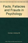 Facts Fallacies and Frauds in Psychology