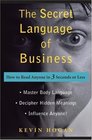 The Secret Language of Business How to Read Anyone in 3 Seconds or Less