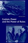Custom Power and the Power of Rules International Relations and Customary International Law