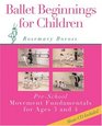 Ballet Beginnings for Children: Pre-School Movement Fundamentals for Ages 3 and 4 (Ballet Beginnings for Children)