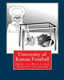 University of Kansas Football How to Build the Perfect Jayhawk