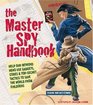 The Master Spy Handbook Help Our Intrepid Hero Use Gadgets Codes  TopSecret Tactics to Save the World from Evil Doers