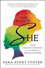 The Book of SHE Your Heroine's Journey into the Heart of Feminine Power
