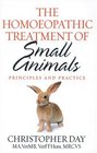 The Homoeopathic Treatment of Small Animals Principles and Practice