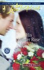 His Winter Rose (Serenity Bay, Bk 1) (Love Inspired, No 385) (Larger Print)
