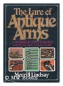 The Lure of Antique Arms A Handbook for Beginning American Gun Collectors