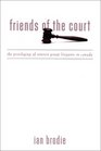 Friends of the Court The Privileging of Interest Group Litigants in Canada