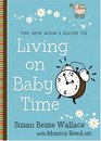 New Mom's Guide to Living on Baby Time, The (The New Mom's Guides)