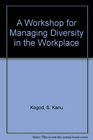 A Workshop for Managing Diversity in the Workplace