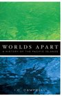 Worlds Apart A History of the Pacific Islands