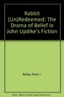 Rabbit Redeemed The Drama of Belief in John UpdikeOs Fiction