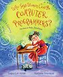 Who Says Women Can't Be Computer Programmers The Story of Ada Lovelace