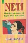 Neti Healing Secrets of Yoga and Ayurveda