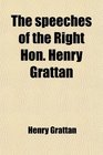 The speeches of the Right Hon Henry Grattan