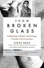 From Broken Glass Finding Hope in Hitler's Death Camps to Inspire a New Generation
