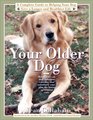 Your Older Dog  A Complete Guide to Helping Your Dog Live a Longer and Healthier Life
