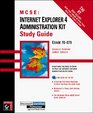 McSe Internet Explorer 4 Administration Kit Study Guide