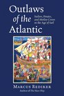 Outlaws of the Atlantic Sailors Pirates and Motley Crews in the Age of Sail