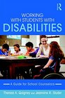 Working with Students with Disabilities A Guide for Professional School Counselors