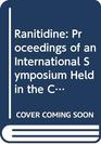 Ranitidine Proceedings of an International Symposium Held in the Context of the Seventh World Congress of Gastroenterology