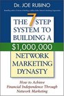 The 7Step System to Building a 1000000 Network Marketing Dynasty  How to Achieve Financial Independence through Network Marketing