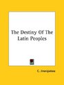 The Destiny of the Latin Peoples