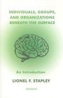 An Introduction to Individuals, Groups, And Organizations: Beneath the Surface