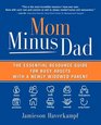 Mom Minus Dad The Essential Resource Guide for Busy Adults with a Newly Widowed Parent