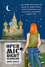 Open Mic Night in Moscow And Other Stories from My Search for Black Markets Soviet Architecture and Emotionally Unavailable Russian Men