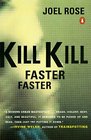 Kill Kill Faster Faster A Novel