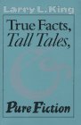 True Facts Tall Tales  Pure Fiction