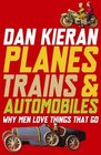 Planes Trains and Automobiles Why Men Love Things That Go