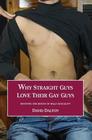 Why Straight Guys Love Their Gay Guys Reviving the Roots of Male Sexuality