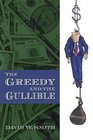 The Greedy and the Gullible