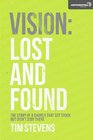 Vision Lost and Found The Story Of A Church That Got Stuck but Didn't Stay There