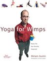 Yoga For Wimps Poses for The Flexibly Impaired